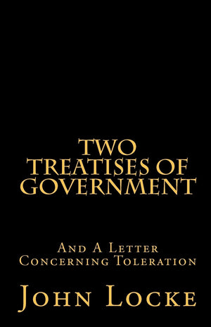 Two Treatises Of Government And A Letter Concerning Toleration
