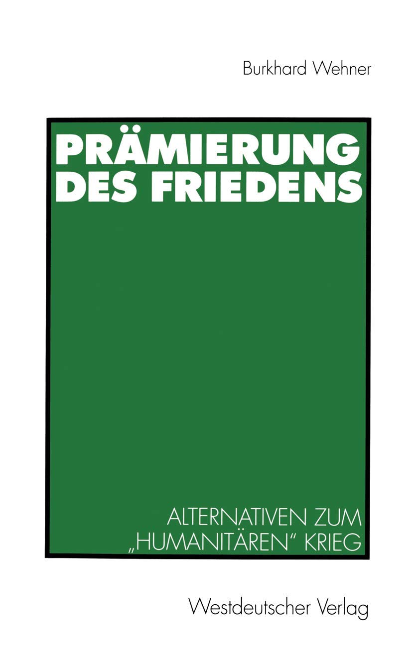 Prmierung des Friedens: Alternativen zum humanitren Krieg (German Edition),Used
