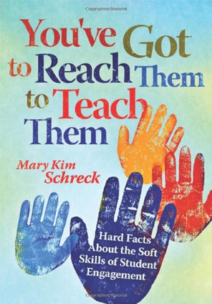 You've Got to Reach Them to Teach Them: Hard Facts About the Soft Skills of Student Engagement (Solutions),New