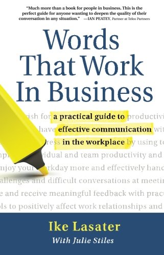 Words That Work In Business: A Practical Guide To Effective Communication In The Workplace (Nonviolent Communication Guides)