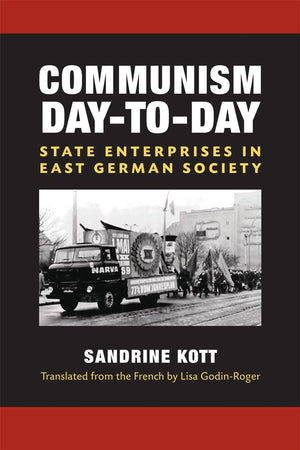 Communism DaytoDay: State Enterprises in East German Society (Social History, Popular Culture, And Politics In Germany),Used