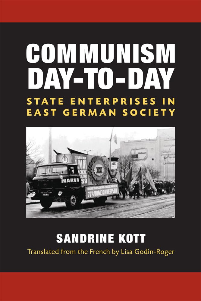 Communism DaytoDay: State Enterprises in East German Society (Social History, Popular Culture, And Politics In Germany),Used