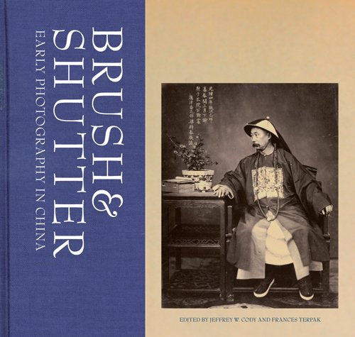 Brush and Shutter: Early Photography in China,New
