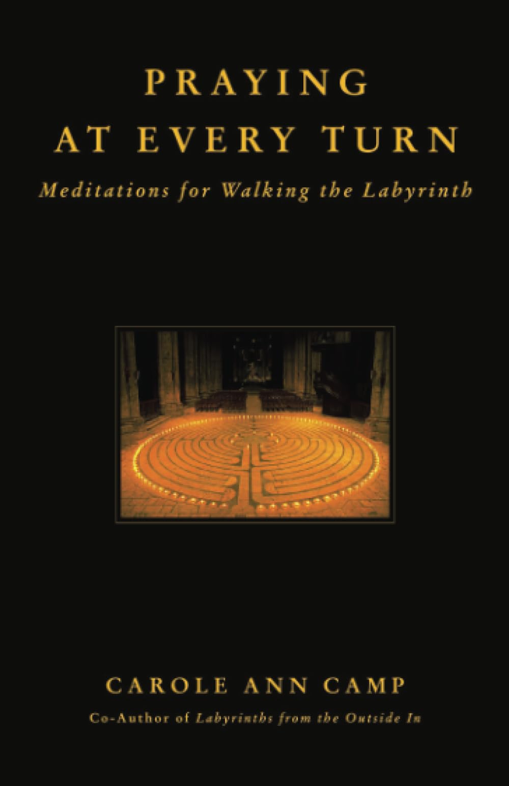 Praying at Every Turn: Meditations for Walking the Labyrinth,Used