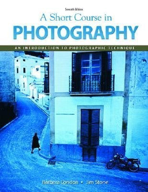 A Short Course in Photography, an Introduction to Photographic Technique,Used