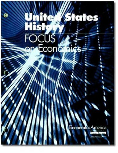 United States history: Focus on economics (Focus) (Focus on Economics) (Focus on Economics)