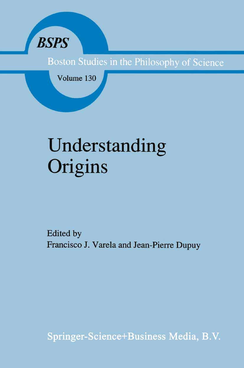 Understanding Origins: Contemporary Views on the Origins of Life, Mind and Society (Boston Studies in the Philosophy and History,Used
