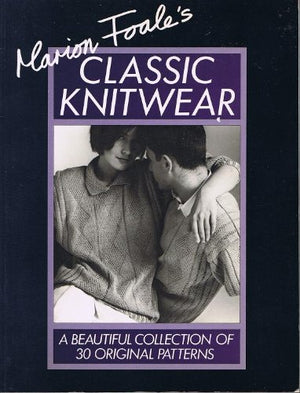 Marion Foale's Classic Knitwear: A Beautiful Collection of 30 Original Patterns,Used