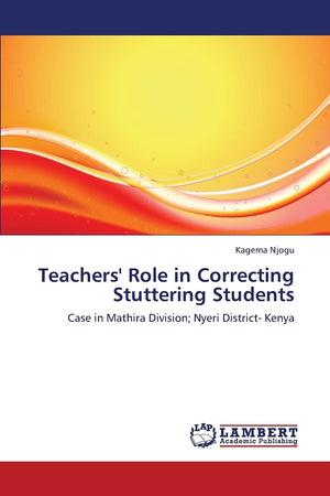 Teachers' Role in Correcting Stuttering Students: Case in Mathira Division; Nyeri District Kenya,Used