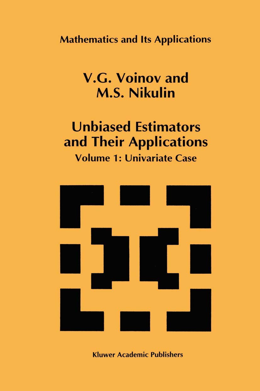 Unbiased Estimators And Their Applications: Volume 1: Univariate Case (Mathematics And Its Applications, 263)-new