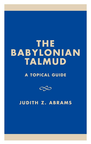 The Babylonian Talmud: A Topical Guide (Studies In Judaism),New