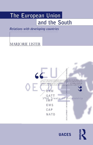 The European Union And The South: Relations With Developing Countries (Routledge/Uaces Contemporary European Studies)