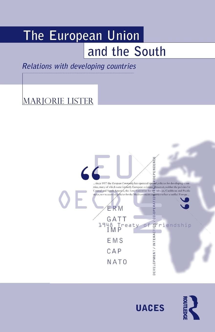 The European Union And The South: Relations With Developing Countries (Routledge/Uaces Contemporary European Studies),New