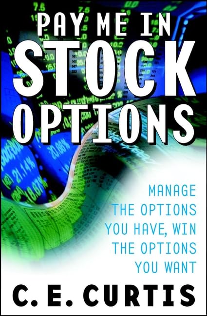 Pay Me In Stock Options: Manage The Options You Have, Win The Options You Want-used