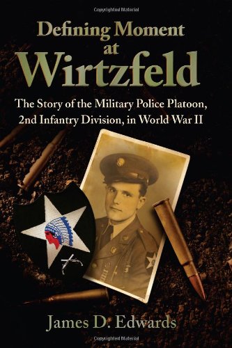 Defining Moment at Wirtzfeld: The Story of the Military Police Platoon, 2nd Infantry Division, in World War II,Used