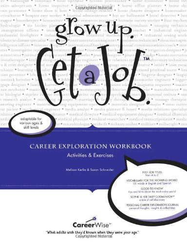 Grow Up, Get a Job, Career Exploration Workbook: Activities & Exercises,New