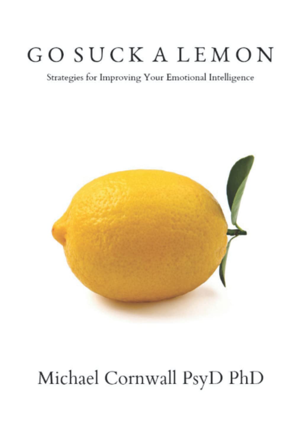 Go Suck a Lemon: Strategies for Improving Your Emotional Intelligence,Used
