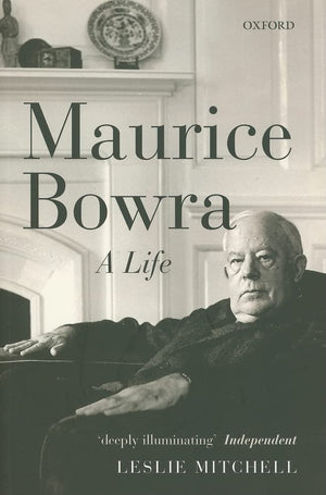 Maurice Bowra: A Life,New