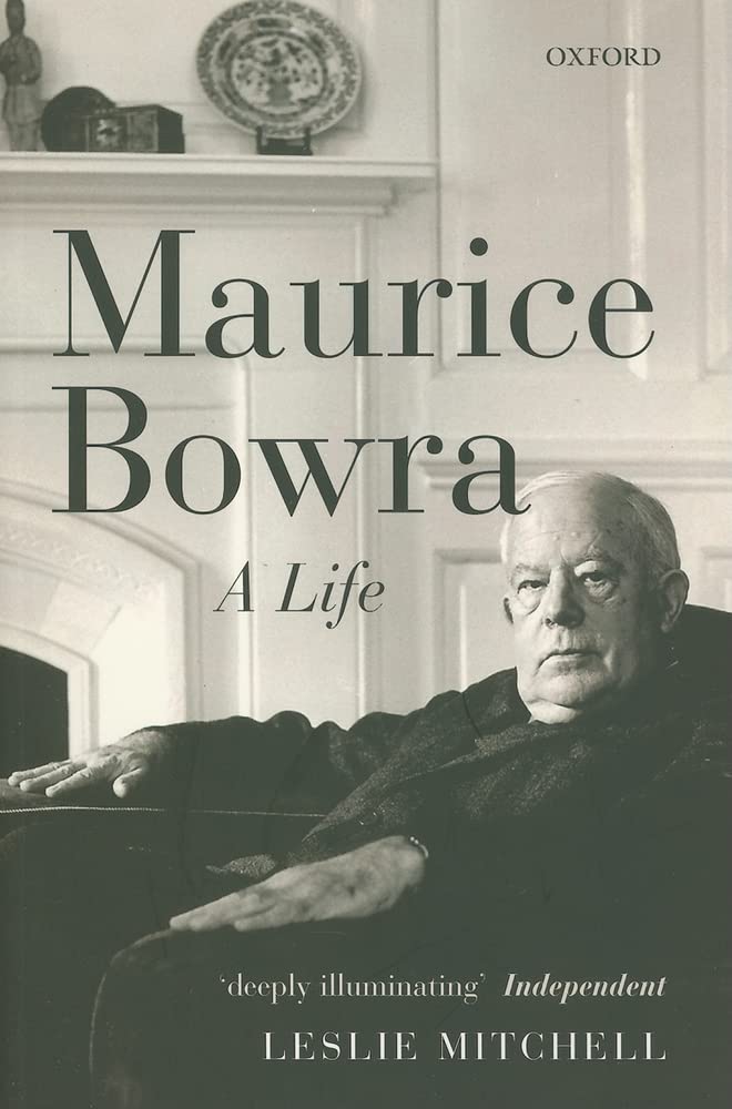 Maurice Bowra: A Life,New