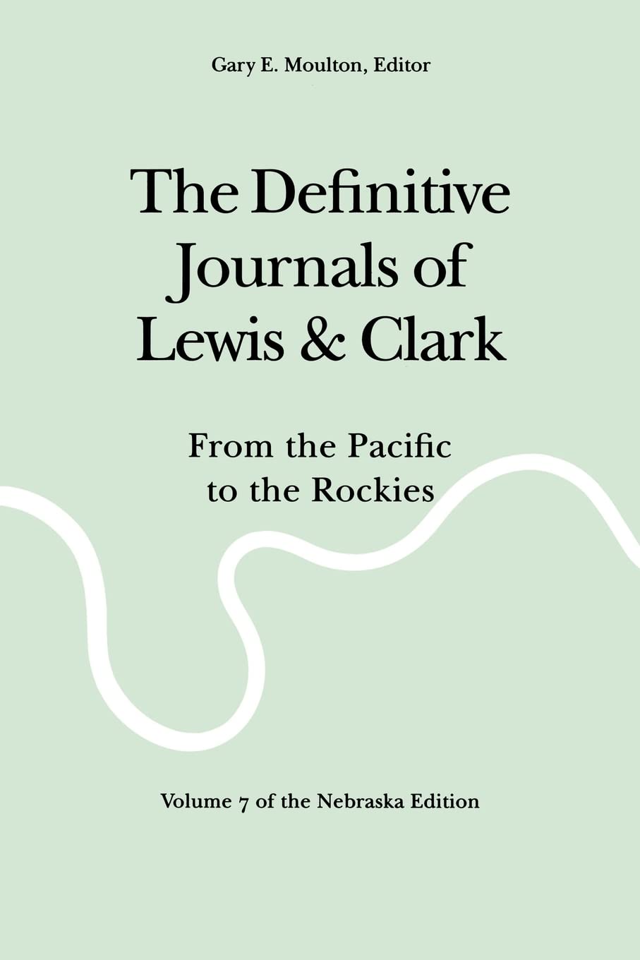 The Definitive Journals Of Lewis And Clark, Vol 7: From The Pacific To The Rockies,New