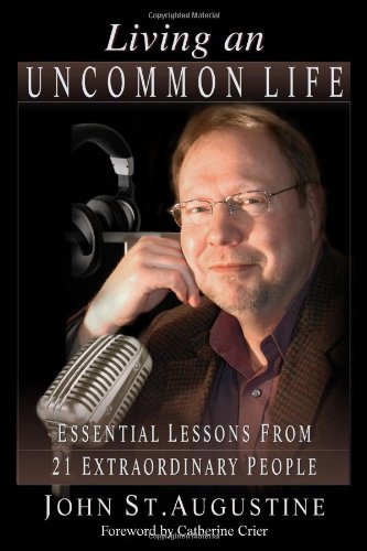 Living an Uncommon Life: Essential Lessons from 21 Extraordinary People,Used