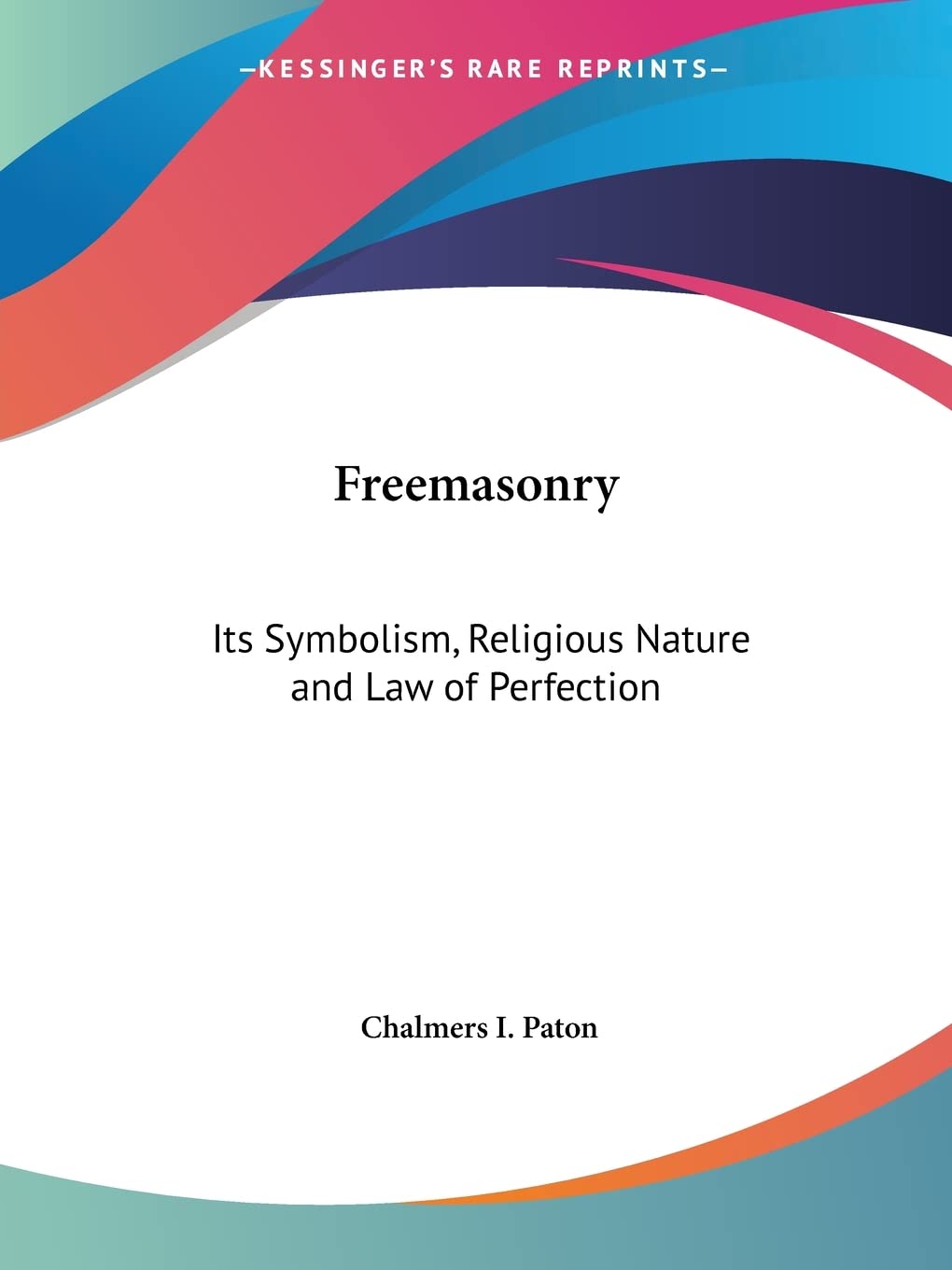 Freemasonry: Its Symbolism, Religious Nature and Law of Perfection,Used