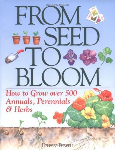 From Seed To Bloom: How to Grow over 500 Annuals, Perennials & Herbs,New