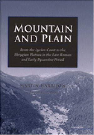 Mountain and Plain: From the Lycian Coast to the Phrygian Plateau in the Late Roman and Early Byzantine Period,Used