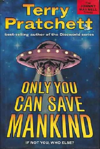 Only You Can Save Mankind (The Johnny Maxwell Trilogy, 1),New