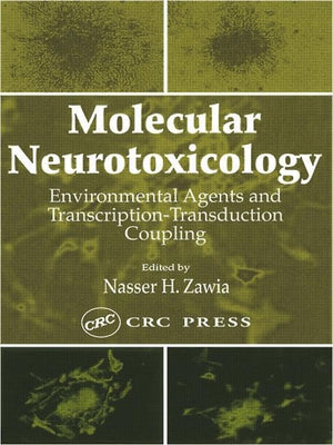 Molecular Neurotoxicology: Environmental Agents And Transcriptiontransduction Coupling,New