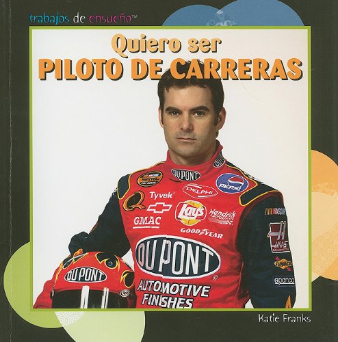 Quiero ser piloto de carreras/ I Want to Be a Race Car Driver (Trabajos De Ensueno/ Dream Jobs) (Spanish and English Edition),Used