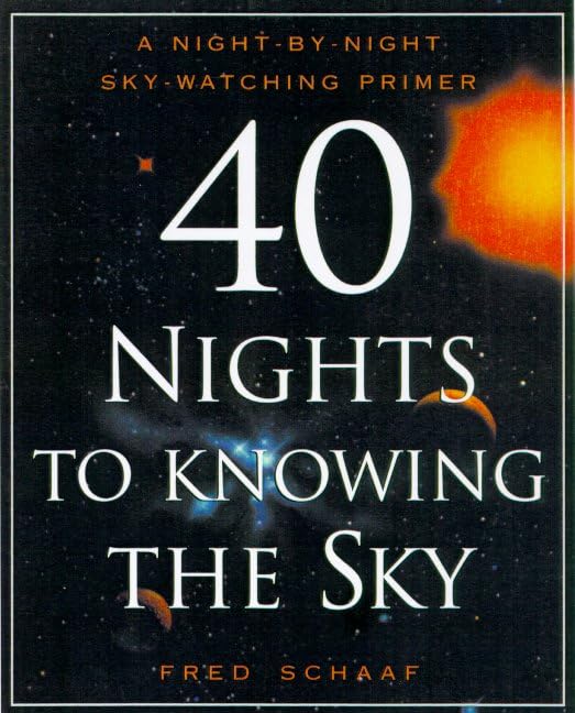 40 Nights to Knowing the Sky: A NightbyNight SkyWatching Primer,Used