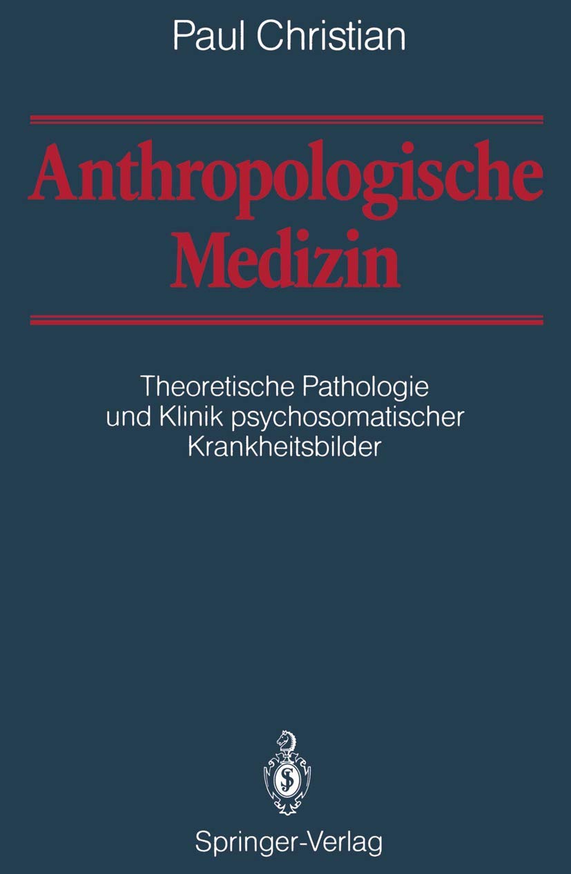 Anthropologische Medizin: Theoretische Pathologie und Klinik psychosomatischer Krankheitsbilder (German Edition),Used
