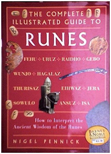 The Complete Illustrated Guide to Runes How to Interpret the Ancient Wisdom of the Runes,Used