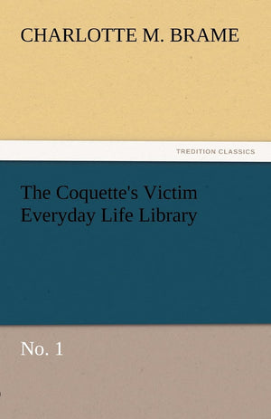 The Coquette's Victim Everyday Life Library,Used