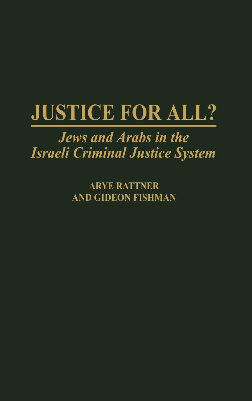 Justice For All?: Jews And Arabs In The Israeli Criminal Justice System