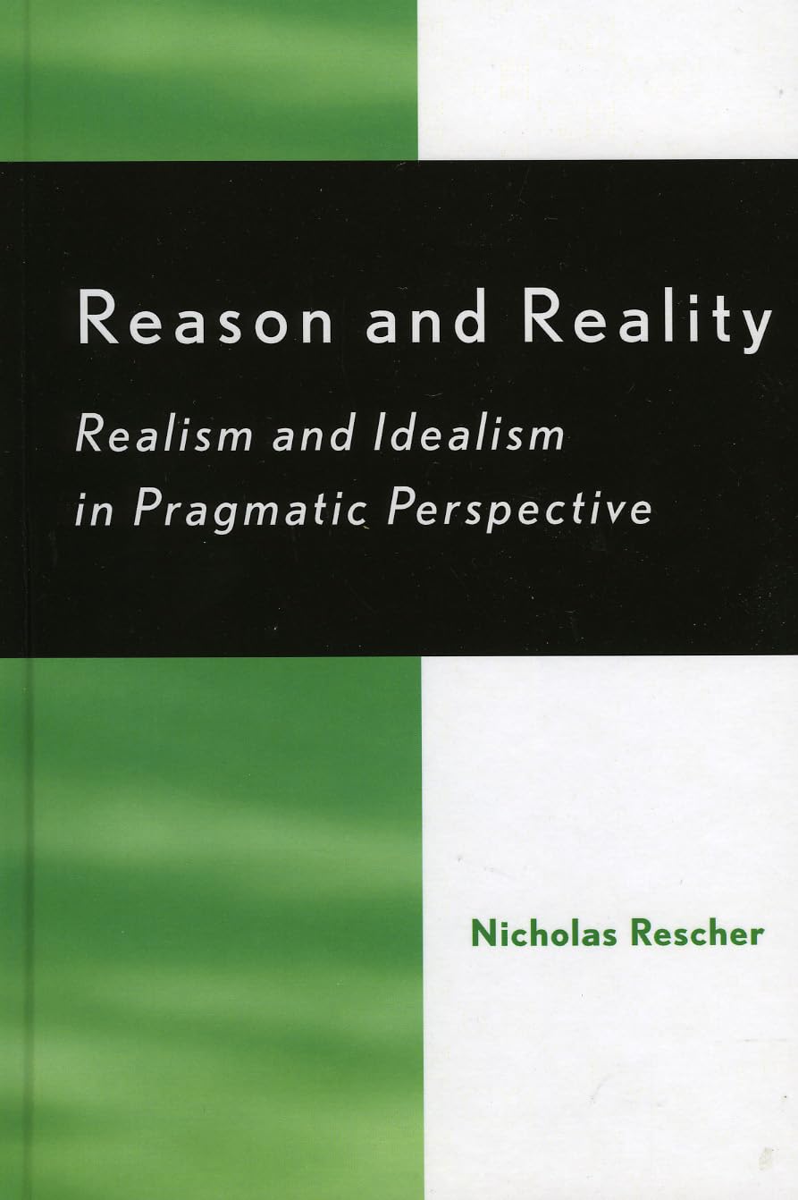 Reason and Reality: Realism and Idealism in Pragmatic Perspective,Used