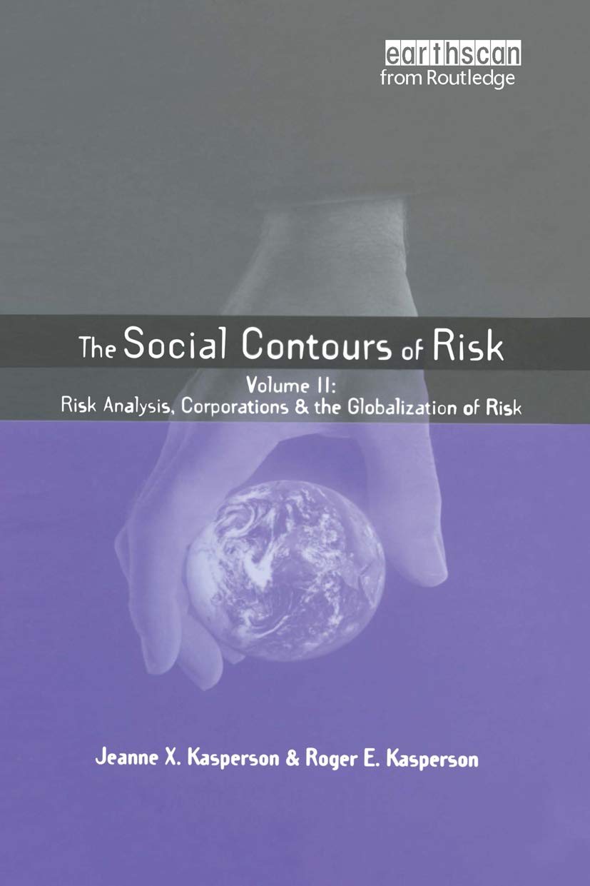 Social Contours of Risk: Volume II: Risk Analysis, Corporations and the Globalization of Risk (The Earthscan Risk in Society Ser,Used