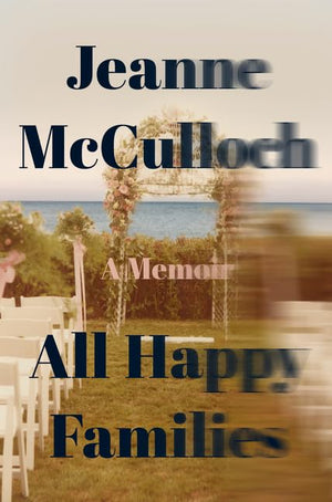 All Happy Families: A Memoir,Used