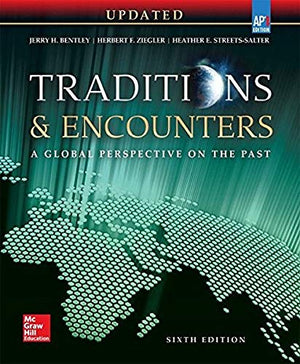 Bentley, Traditions & Encounters: A Global Perspective On The Past Updated Ap Edition, 2017, 6E, Student Edition (Ap Traditions