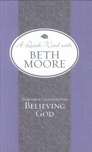 Scriptures And Quotations From Believing God (A Quick Word With Beth Moore),Used