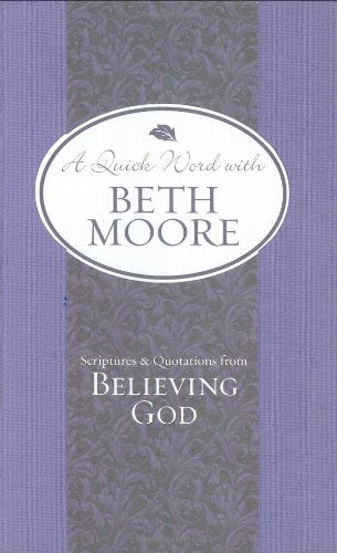 Scriptures And Quotations From Believing God (A Quick Word With Beth Moore),Used