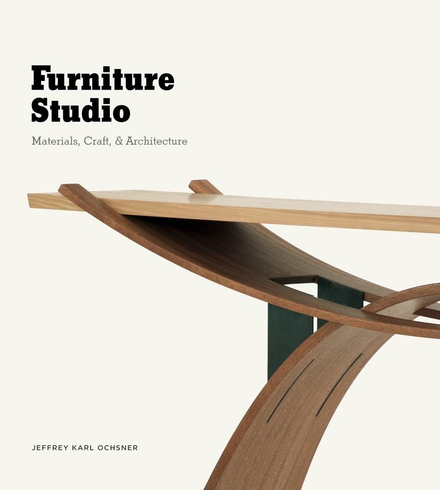 Furniture Studio: Materials, Craft, And Architecture,New