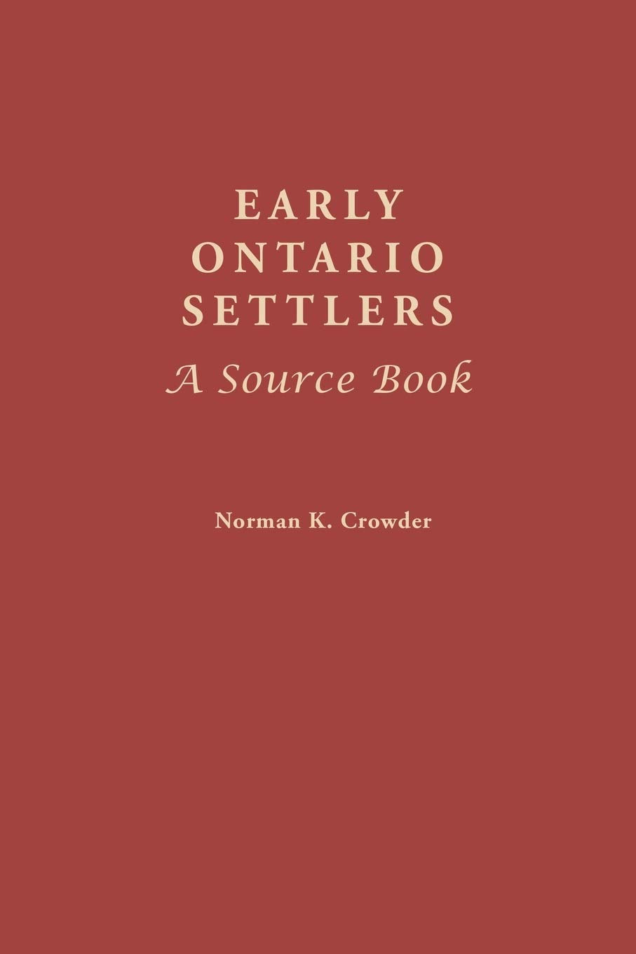 Early Ontario Settlers: A Source Book,New