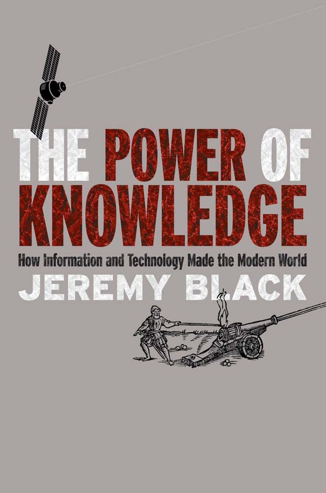 The Power of Knowledge: How Information and Technology Made the Modern World,Used