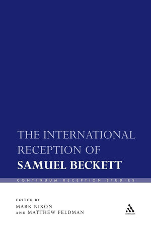 The International Reception of Samuel Beckett (Continuum Reception Studies),New