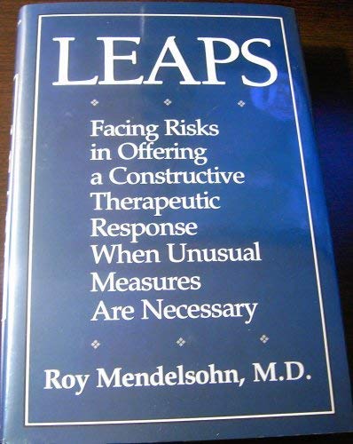 Leaps: Facing Risks In Offering A Constructive Therapeutic Response When Unusual Measures Are Necessary,Used