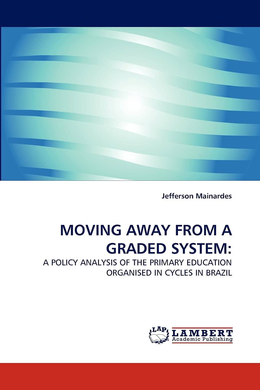 MOVING AWAY FROM A GRADED SYSTEM:: A POLICY ANALYSIS OF THE PRIMARY EDUCATION ORGANISED IN CYCLES IN BRAZIL,Used