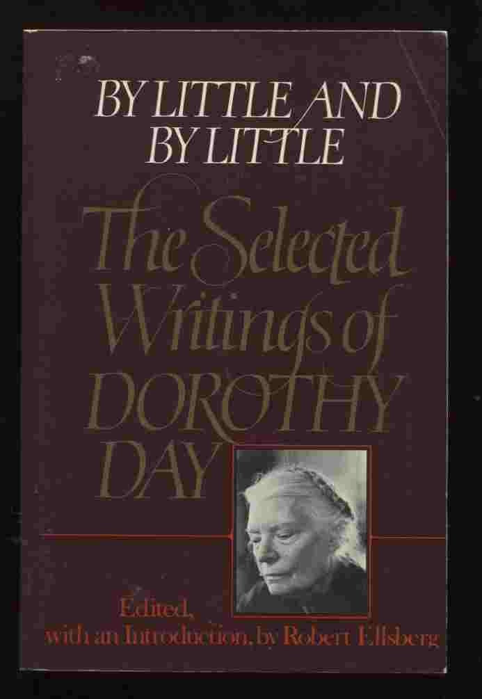 By Little & By Little: The Selected Writings Of Dorothy Day,Used