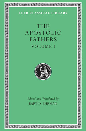 The Apostolic Fathers, Vol. 1: I Clement, Ii Clement, Ignatius, Polycarp, Didache (Loeb Classical Library) (Volume I),New